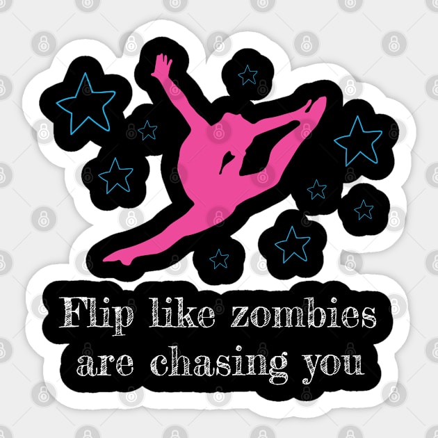 Flip like Zombies Gymnastic and Acrobatic Gymnast Saying Sticker by Riffize